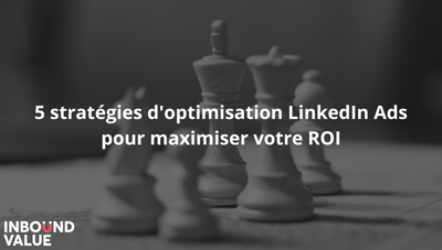 5 stratégies d'optimisation&nbsp; pour maximiser votre ROI sur LinkedIn Ads