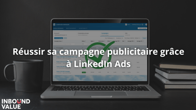 Comment réussir sa campagne publicitaire grâce à LinkedIn Ads ?