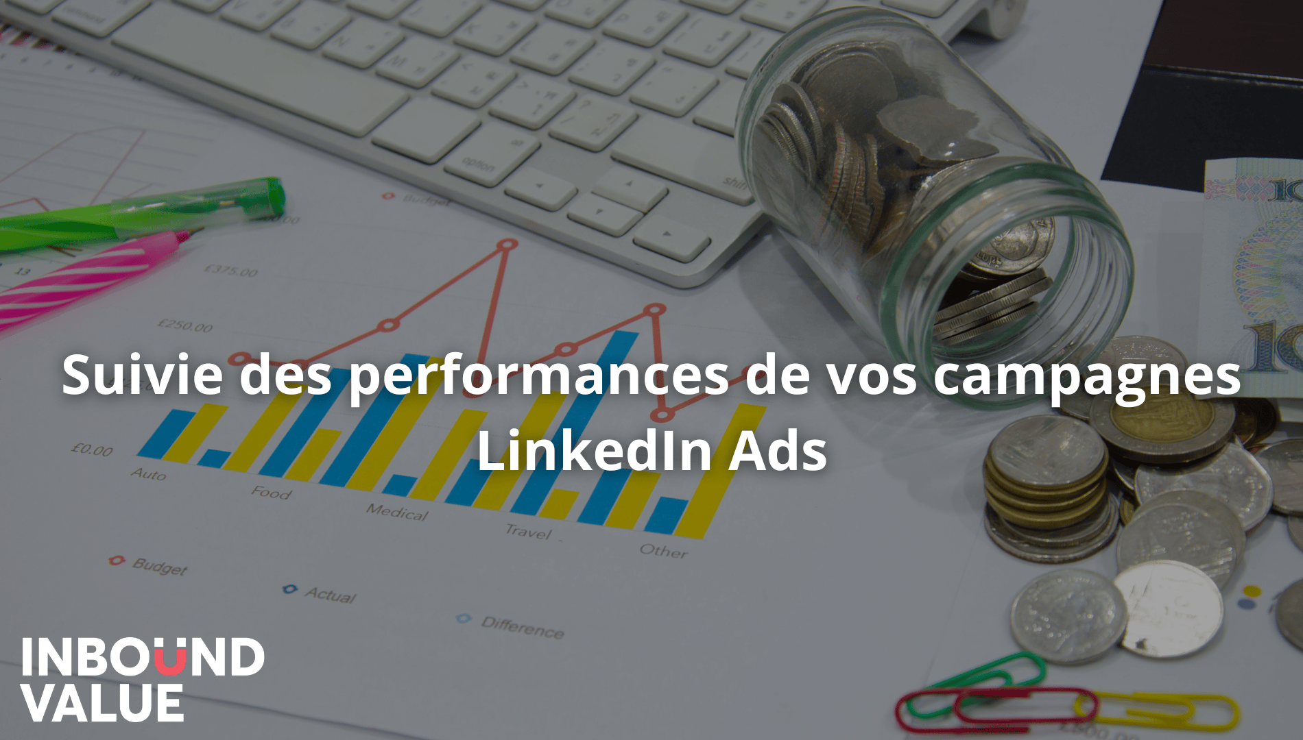 Suivie des performances de vos campagnes LinkedIn Ads (1) (1)